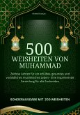 500 Weisheiten von Muhammad Zeitlose Lehren für ein erfülltes, gesundes und vorbildliches muslimisches Leben - (eBook, ePUB)