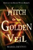 Witch of the Golden Veil (Dawn of the Blood Witch, #5) (eBook, ePUB) Witch of the Golden Veil (Dawn of the Blood Witch, #5) (eBook, ePUB)