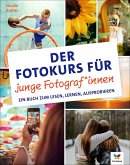 Der Fotokurs für junge Fotograf*innen (eBook, PDF) Der Fotokurs für junge Fotograf*innen (eBook, PDF)