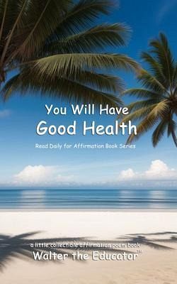 You Will Have Good Health (eBook, ePUB) You Will Have Good Health (eBook, ePUB)