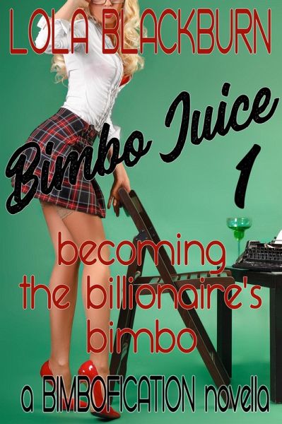 Bimbo Juice: Becoming the Billionaire's Bimbo (eBook, ePUB)