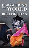Discovering The World Of Bullfighting (eBook, ePUB)