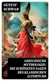 Griechische Mythologie: Die schönsten Sagen des klassischen Altertums (eBook, ePUB)