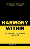 Harmony Within: Unleashing Your Inner Maestro. (eBook, ePUB) Harmony Within: Unleashing Your Inner Maestro. (eBook, ePUB)