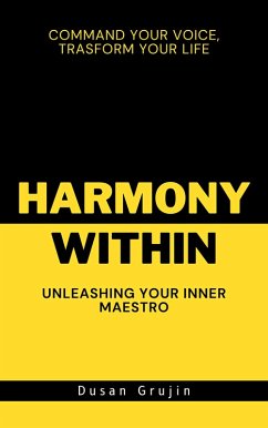 Harmony Within: Unleashing Your Inner Maestro. (eBook, ePUB) - Grujin, Dusan