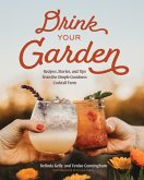 Drink Your Garden: Recipes, Stories and Tips from the Simple Goodness Cocktail Farm (eBook, ePUB) Drink Your Garden: Recipes, Stories and Tips from the Simple Goodness Cocktail Farm (eBook, ePUB)