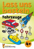 Lass uns basteln – Bastelbuch ab 4 Jahre – Fahrzeuge (eBook, PDF)