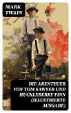 Die Abenteuer von Tom Sawyer und Huckleberry Finn (Illustrierte Ausgabe) (eBook, ePUB)