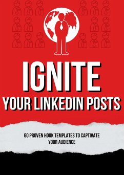Cover Ignite Your LinkedIn Posts: 60 Proven Hook Templates to Captivate Your Audience (eBook, ePUB)
