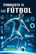 Conquista el fútbol (eBook, ePUB) - Bild 1