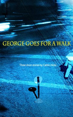 George Goes for a Walk 3 short stories by Caitlin Hicks (eBook, ePUB) - Hicks, Caitlin