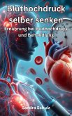 Bluthochdruck selber senken, Ernährung bei Bluthochdruck und Behandlung (eBook, ePUB)