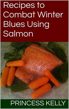 Cover Recipes to Combat Winter Blues Using Salmon (eBook, ePUB)