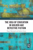 The Idea of Education in Golden Age Detective Fiction (eBook, ePUB) The Idea of Education in Golden Age Detective Fiction (eBook, ePUB)