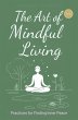 The Art Of Mindful Living: Practices... - Bild 1