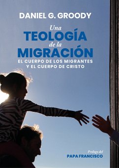 Una teología de la migración (eBook, ePUB) - Groody, Daniel G.