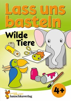 Cover Lass uns basteln - Bastelbuch ab 4 Jahre - Wilde Tiere (eBook, PDF)