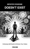 Imposter Syndrome Doesn't Exist: Embracing Self-Doubt to Enhance Your Artistry (eBook, ePUB)