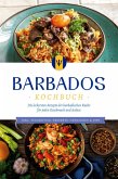 Barbados Kochbuch: Die leckersten Rezepte der barbadischen Küche für jeden Geschmack und Anlass - inkl. Fingerfood, Desserts, Getränken & Dips (eBook, ePUB)
