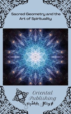 Sacred Geometry and the Art of Spirituality (eBook, ePUB) - Publishing, Oriental