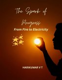 The Spark of Progress: From Fire to Electricity (eBook, ePUB)
