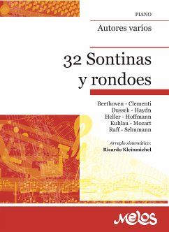 32 Sontinas y rondoes (eBook, PDF) - Filippo, Muzio; Raff, Joseph Joachim; Schumann, Robert; Beethoven, Ludiwng van; Francesco, Vincenzo; Clementi, Saverio; Dussek, Jan Ladislav; Haydn, Joseph; Heller, Stephen; Hoffmann, Leopold; Kuhlau, Friedrich; Mozart, Wolfgang Amadeu