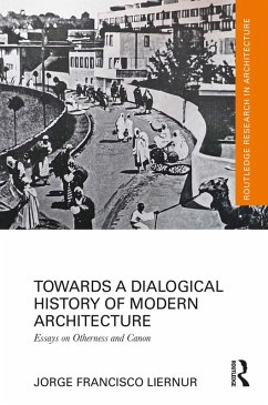 Towards a Dialogical History of Modern Architecture (eBook, PDF) - Liernur, Jorge Francisco
