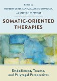 Somatic-Oriented Therapies: Embodiment, Trauma, and Polyvagal Perspectives (eBook, ePUB)