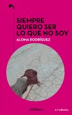 Siempre quiero ser lo que no soy (epub) (eBook, ePUB)