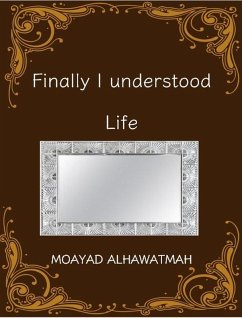 Finally I understood life (eBook, ePUB) - Alhawatmah, Moayad