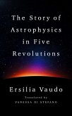 The Story of Astrophysics in Five Revolutions (eBook, ePUB)