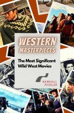 Western Masterpieces: The Most Significant Wild West Movies (eBook, ePUB)