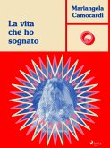 La vita che ho sognato (eBook, ePUB) La vita che ho sognato (eBook, ePUB)
