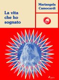 La vita che ho sognato (eBook, ePUB)