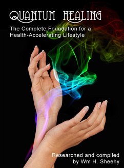 Cover QUANTUM HEALING -- The Complete Foundation for a Health-Accelerating Lifestyle (eBook, ePUB)