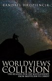 Worldviews in Collision: The Reasons for One Man's Journey from Skepticism to Christ (eBook, ePUB)