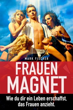 Frauenmagnet (eBook, ePUB) - Fischer, Mark