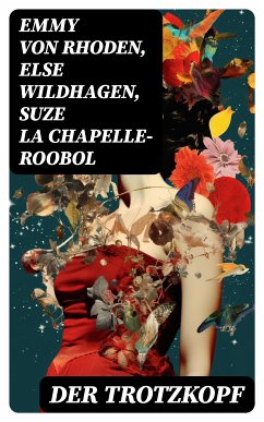 Der Trotzkopf (eBook, ePUB) - Rhoden, Emmy von; Wildhagen, Else; La Chapelle-Roobol, Suze