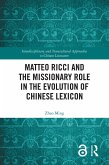 Matteo Ricci and the Missionary Role in the Evolution of Chinese Lexicon (eBook, ePUB) Matteo Ricci and the Missionary Role in the Evolution of Chinese Lexicon (eBook, ePUB)