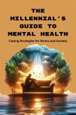 The Millennial's Guide to Mental Health: Coping Strategies for Stress and Anxiety (eBook, ePUB)