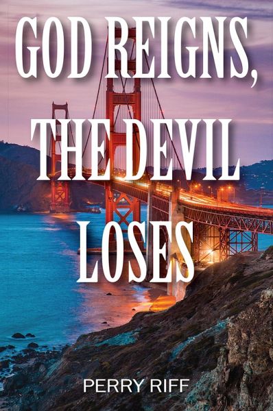 God Reigns, The Devil Loses (eBook, ePUB) God Reigns, The Devil Loses (eBook, ePUB)