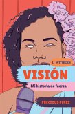Visión (Vision Spanish Language Edition): Mi historia de fuerza (eBook, ePUB)