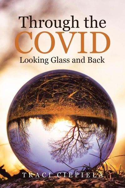 Through the COVID Looking Glass and Back (eBook, ePUB) Through the COVID Looking Glass and Back (eBook, ePUB)