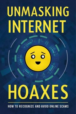 Unmasking Internet Hoaxes: How To Recognize And Avoid Online Scams (eBook, ePUB) - Kiran, Odedra