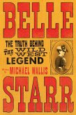 Belle Starr: The Truth Behind the Wild West Legend (eBook, ePUB)