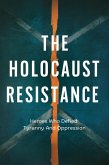 The Holocaust Resistance: Heroes Who Defied Tyranny And Oppression (eBook, ePUB)