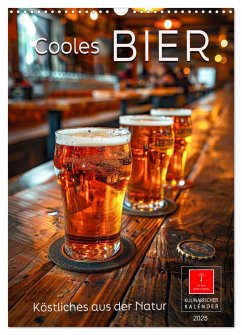 Cooles Bier - Köstliches aus der Natur. (Wandkalender 2025 DIN A3 hoch), CALVENDO Monatskalender - Calvendo;Roder, Peter