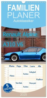 Familienplaner 2025 - Renault Alpine A310 V6 mit 5 Spalten (Wandkalender, 21 x 45 cm) CALVENDO