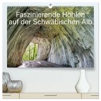 Faszinierende Höhlen auf der Schwäbischen Alb (hochwertiger Premium Wandkalender 2025 DIN A2 quer), Kunstdruck in Hochglanz
