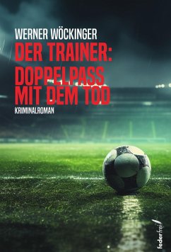 Der Trainer: Doppelpass mit dem Tod - Wöckinger, Werner